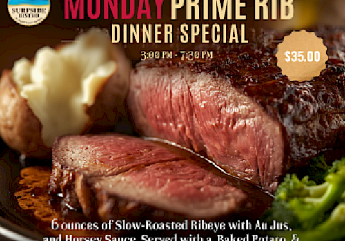 Prime Rib dinner special: 6 oz slow-roasted beef ribeye with Au Jus, horseradish sauce, baked potato, roasted garlic broccolini &mdash; $35.00.